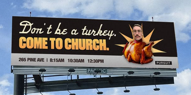 Billboard advertisement encouraging people to attend church with the text 'Don't be a turkey. Come to church.' featuring a humorous design of a person's head on a turkey body.